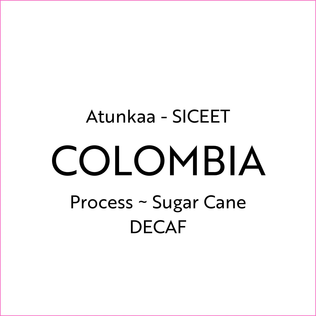 atunkaa - siceet - decaf, colombia coffee from corban coffee roasters
